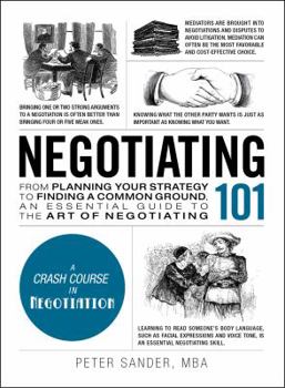 Hardcover Negotiating 101: From Planning Your Strategy to Finding a Common Ground, an Essential Guide to the Art of Negotiating Book
