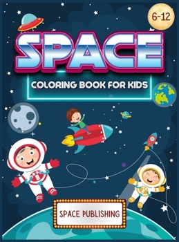 Hardcover Space Coloring Book for kids 6-12: The Perfect Activity Book for Children with space adventures Book