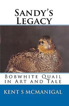 Paperback Sandy's Legacy: Bobwhite Quail in Art and Tale Book