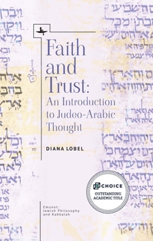 Hardcover Faith and Trust: An Introduction to Judeo-Arabic Thought Book