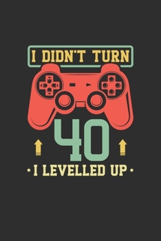 I Didn't Turn 40 I Levelled Up: Personal Planner 24 month 100 page 6 x 9 Dated Calendar Notebook For 2020-2021 Academic Year