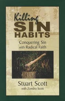 Paperback Killing Sin Habits: Conquering Sin with Radical Faith Book