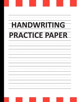 Handwriting Practice Paper: Handwriting Paper For Kids: ABC First writing  Blank Dotted Lined Sheets Notebook for K-3 Students ,120 pages, 8.5x11 (Red Striped Pattern)