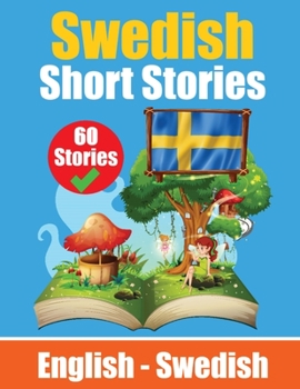 Paperback Short Stories in Swedish English and Swedish Stories Side by Side: Learn Swedish Language Through Short Stories Swedish Made Easy Suitable for Childre Book