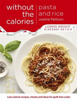 Paperback Pasta and Rice Without the Calories Book