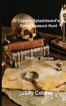 Hardcover Captain Splashbeard's Great Treasure Hunt: Pirates' Stories Book