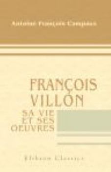 Paperback François Villon, sa vie et ses oeuvres (French Edition) Book