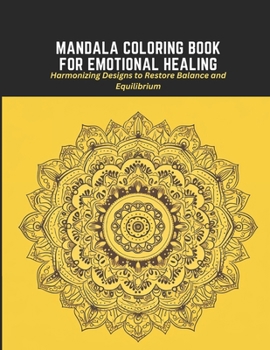 Paperback Mandala Coloring Book for Emotional Healing: Harmonizing Designs to Restore Balance and Equilibrium Book