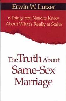 Paperback The Truth about Same-Sex Marriage: 6 Things You Need to Know about What's Really at Stake Book