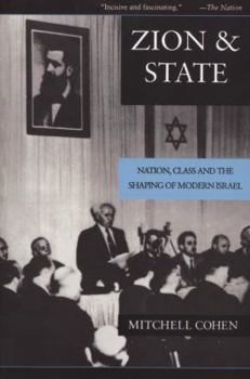 Paperback Zion and State: Nation, Class, and the Shaping of Modern Israel Book