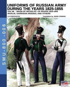 Paperback Uniforms of Russian army during the years 1825-1855 vol. 06: Invalid, garrison, arsenal and other Book