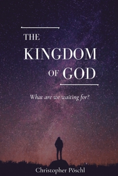 Paperback The Kingdom of God: What are we waiting for? Book