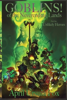 Paperback Goblins! of the Neverending Lands - Book 1: Unlikely Heroes Book