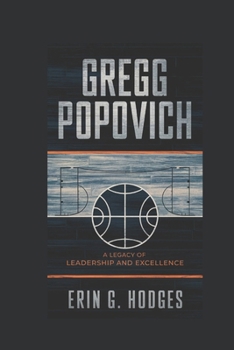 GREGG POPOVICH: A Legacy of Leadership and Excellence