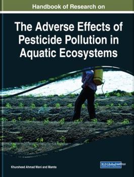 Hardcover Handbook of Research on the Adverse Effects of Pesticide Pollution in Aquatic Ecosystems Book