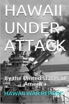 Paperback HAWAII UNDER ATTACK By The United States Of America: Hawaii War Report 2016-2017 Book