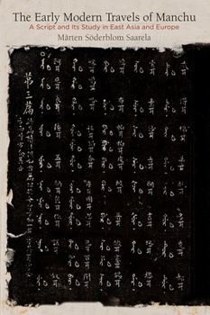 Hardcover The Early Modern Travels of Manchu: A Script and Its Study in East Asia and Europe Book