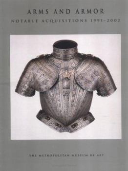 Paperback Arms and Armor: Notable Acquisitions 1991-2002 Book