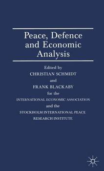 Hardcover Peace, Defence and Economic Analysis: Proceedings of a Conference Held in Stockholm Jointly by the International Economic Association and the Stockhol Book