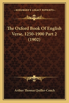 Paperback The Oxford Book Of English Verse, 1250-1900 Part 2 (1902) Book