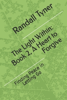 Paperback The Light Within: Book 2, A Heart to Forgive: Finding Peace in Letting Go Book