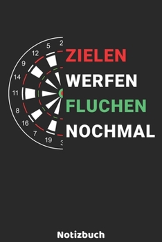 Zielen Werfen Fluchen Nochmal Notizbuch: 6'x9' 120 linierte Seiten - Dart Spieler Notizbuch | Weihnachtsgeschenk oder Geburtstagsgeschenk - Idee für ... Darts im Fernsehen gucken. (German Edition)