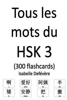 Paperback Tous les mots du HSK 3 (300 flashcards) [French] Book