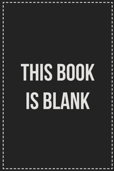 This Book Is Blank: College Ruled Notebook Novelty Lined Journal Gift Card Alternative Perfect Keepsake For Passive Aggressive People