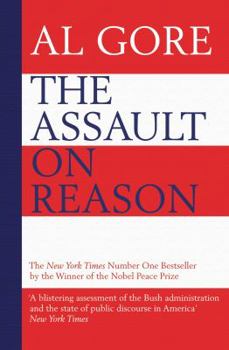 Paperback The Assault on Reason: How the Politics of Blind Faith Subvert Wise Decision-Making Book