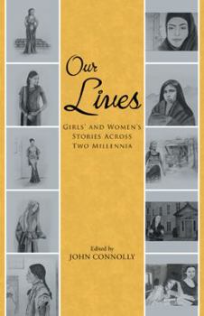 Paperback Our Lives: Girls' and Women's Stories Across Two Millennia Book