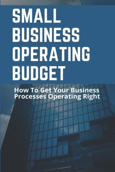 Paperback Small Business Operating Budget: How To Get Your Business Processes Operating Right: Analog Vs Digital Communication Book