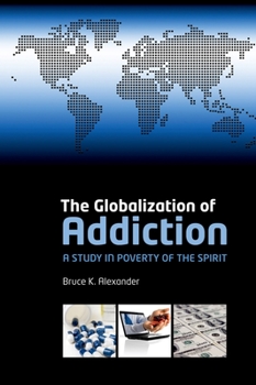 Paperback The Globalization of Addiction: A Study in Poverty of the Spirit Book