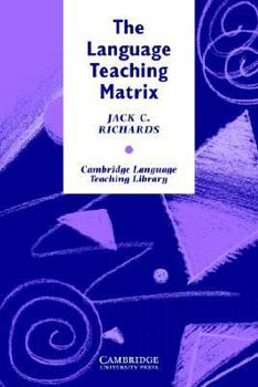 The Language Teaching Matrix - Book  of the Cambridge Language Teaching Library