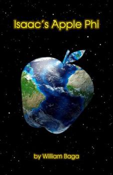 Paperback Isaac's Apple Phi: An instant gratification Sci-Fi novel that opens, strangely, with tender romance. Book