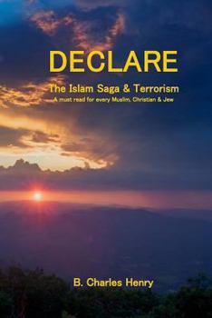 Paperback DECLARE the Islam Saga and Terrorism: A Must Read for every Muslim, Christian & Jew Book