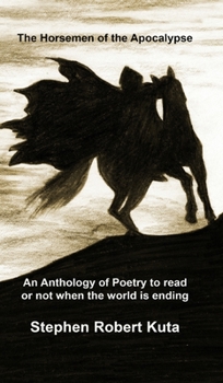 Hardcover The Horsemen of the Apocalypse: an anthology of poetry to read or not when the world is ending Book