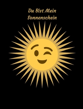 Du Bist Mein Sonnenschein: Wochenplaner mit zweijahrigem Kalender. (German Edition)
