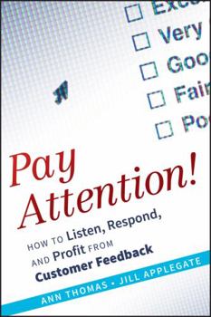 Hardcover Pay Attention!: How to Listen, Respond, and Profit from Customer Feedback Book