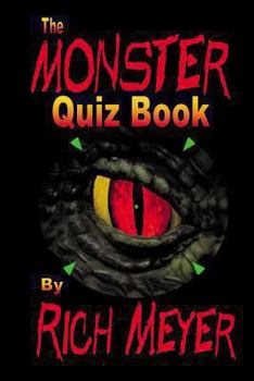 Paperback The Monster Quiz Book: A foray into the trivia of monsters - monsters of legend and myth, monsters of the movies, monsters on TV and even a f Book