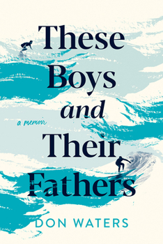 Paperback These Boys and Their Fathers: A Memoir Book