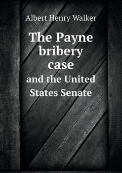 Paperback The Payne bribery case and the United States Senate Book