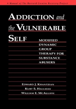Hardcover Addiction and the Vulnerable Self: Modified Dynamic Group Therapy for Substance Abusers Book