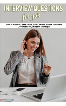 Interview Questions for Job: How to Answer, Best Skills, Self-Control, Phone Interview, Job Interview, Mindset Technique
