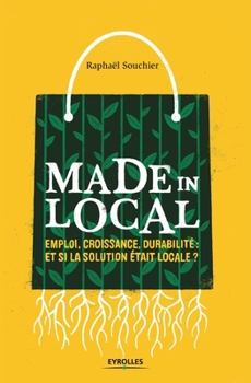 Paperback Made in local: Emploi, croissance, durabilité Et si la solution était locale ? [French] Book
