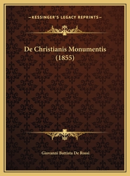 De Christianis Monumentis (1855)
