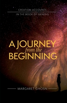 Paperback A Journey from the Beginning: Creation Accounts in the Book of Genesis Book