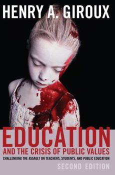 Paperback Education and the Crisis of Public Values: Challenging the Assault on Teachers, Students, and Public Education - Second edition Book