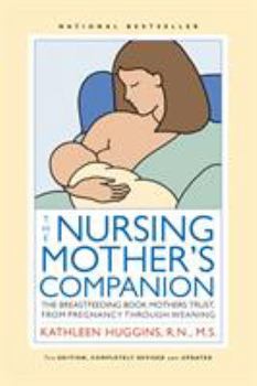 Paperback The Nursing Mother's Companion - 7th Edition: The Breastfeeding Book Mothers Trust, from Pregnancy Through Weaning Book