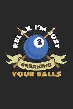 Paperback Relax I'm breaking your balls: 6x9 Billiards - grid - squared paper - notebook - notes Book