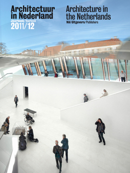 Architecture in the Netherlands: Yearbook 2011/2012 - Book #25 of the Architecture in the Netherlands